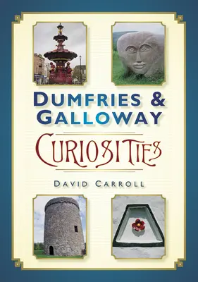 Curiosités de Dumfries & Galloway - Dumfries & Galloway Curiosities