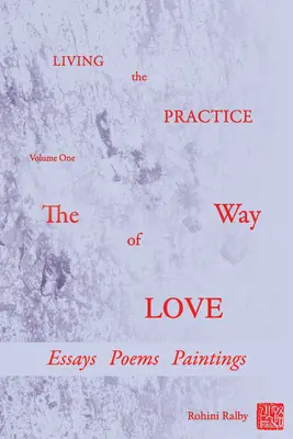 Vivre la pratique : Volume 1 : Le chemin de l'amour - Living the Practice: Volume 1: The Way of Love