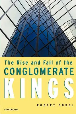 L'ascension et la chute des rois des conglomérats - The Rise and Fall of the Conglomerate Kings