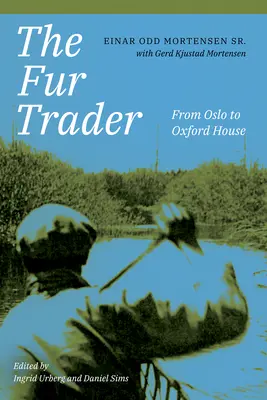 Le marchand de fourrures : D'Oslo à Oxford House - The Fur Trader: From Oslo to Oxford House