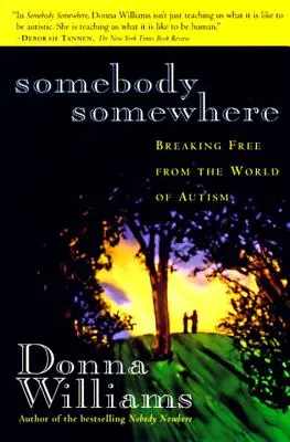 Quelqu'un quelque part : Se libérer du monde de l'autisme - Somebody Somewhere: Breaking Free from the World of Autism