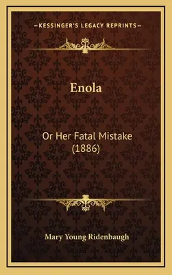 Enola : Ou son erreur fatale (1886) - Enola: Or Her Fatal Mistake (1886)