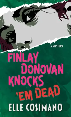 Finlay Donovan les frappe à mort : un mystère - Finlay Donovan Knocks 'em Dead: A Mystery