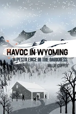 La pestilence dans les ténèbres : Havoc au Wyoming, 6e partie La nouvelle apocalypse en Amérique - Pestilence in the Darkness: Havoc in Wyoming, Part 6 America's New Apocalypse