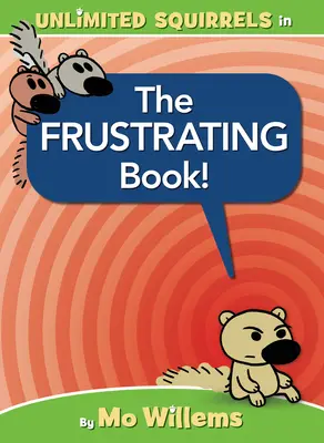 Le Livre Frustrant ! (un livre des écureuils illimités) - The Frustrating Book! (an Unlimited Squirrels Book)