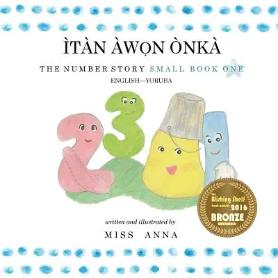 L'histoire des nombres 1 TN WỌN NK : Petit Livre Un Anglais-Yoruba - The Number Story 1 TN WỌN NK: Small Book One English-Yoruba