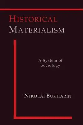 Le matérialisme historique : Un système de sociologie - Historical Materialism: A System of Sociology