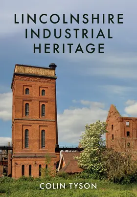 Patrimoine industriel du Lincolnshire - Lincolnshire Industrial Heritage