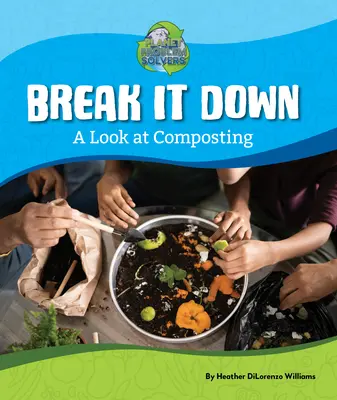 Le compostage - Break It Down: A Look at Composting