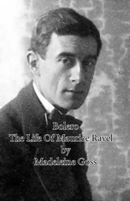 Boléro - La vie de Maurice Ravel - Bolero - The Life of Maurice Ravel