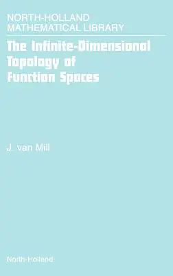 La topologie infinie-dimensionnelle des espaces de fonctions : Volume 64 - The Infinite-Dimensional Topology of Function Spaces: Volume 64