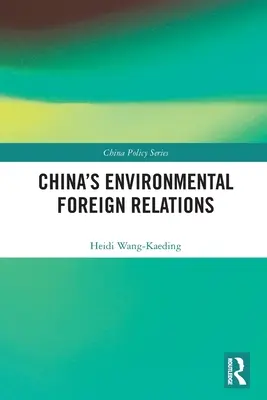 Les relations extérieures de la Chine en matière d'environnement - China's Environmental Foreign Relations