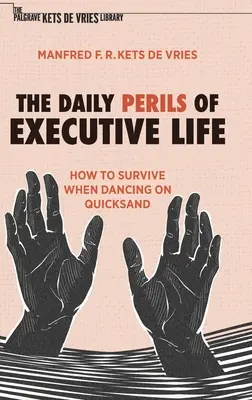 Les périls quotidiens de la vie de cadre : comment survivre quand on danse sur des sables mouvants - The Daily Perils of Executive Life: How to Survive When Dancing on Quicksand