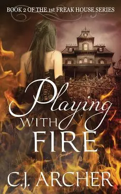 Playing With Fire : Livre 2 de la 1ère trilogie Freak House - Playing With Fire: Book 2 of the 1st Freak House Trilogy