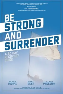 Soyez forts et abandonnez : Un guide de rétablissement en 30 jours - Be Strong and Surrender: A 30 Day Recovery Guide