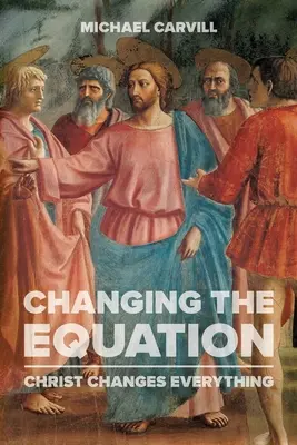 Changer l'équation : Le Christ change tout - Changing the Equation: Christ Changes Everything