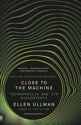 Près de la machine (édition du 25e anniversaire) : La technophilie et ses dérives - Close to the Machine (25th Anniversary Edition): Technophilia and Its Discontents
