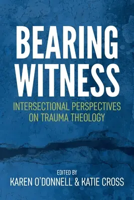 Témoigner : Perspectives intersectionnelles sur la théologie du traumatisme - Bearing Witness: Intersectional Perspectives on Trauma Theology