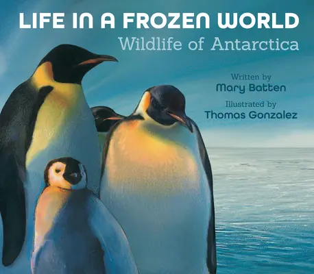 La vie dans un monde gelé (édition révisée) : La faune de l'Antarctique - Life in a Frozen World (Revised Edition): Wildlife of Antarctica