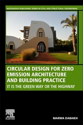 Conception circulaire pour une architecture et une construction à zéro émission : C'est la voie verte ou l'autoroute - Circular Design for Zero Emission Architecture and Building Practice: It Is the Green Way or the Highway
