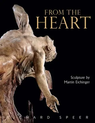 Du fond du cœur : Sculpture de Martin Eichinger - From the Heart: Sculpture of Martin Eichinger