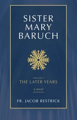 Sœur Mary Baruch : Les dernières années Volume 5 - Sister Mary Baruch: The Later Years Volume 5