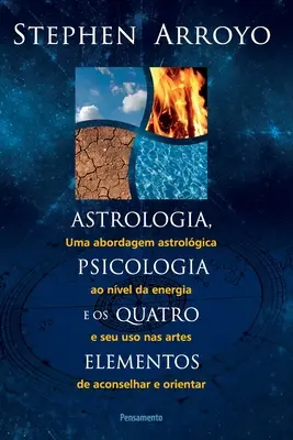 Astrologia, Psicologia E Os Quatro Elementos (L'astrologie, la psicologie et les quatre éléments) - Astrologia, Psicologia E Os Quatro Elementos