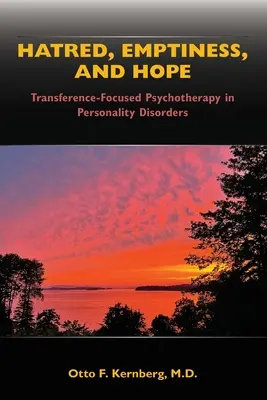 La haine, le vide et l'espoir : la psychothérapie centrée sur le transfert dans les troubles de la personnalité - Hatred, Emptiness, and Hope: Transference-Focused Psychotherapy in Personality Disorders