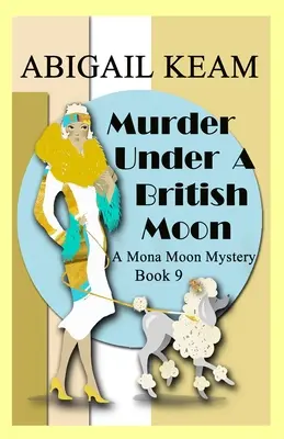 Meurtre sous une lune britannique : Meurtre sous une lune britannique : un mystère historique des années 1930 de Mona Moon - Murder Under A British Moon: A 1930s Mona Moon Historical Cozy Mystery