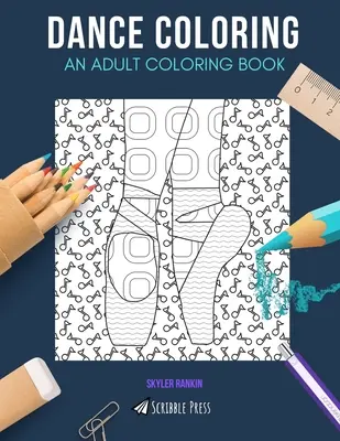 Coloriage de la danse : UN LIVRE DE COLORIAGE POUR ADULTES : Break dancing & Ballet - 2 livres de coloriage en 1v - Dance Coloring: AN ADULT COLORING BOOK: Break dancing & Ballet - 2 Coloring Books In 1v