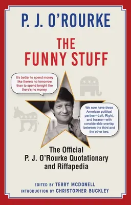 The Funny Stuff : Le dictionnaire officiel des citations et la Riffapedia de P.J. O'Rourke - The Funny Stuff: The Official P. J. O'Rourke Quotationary and Riffapedia