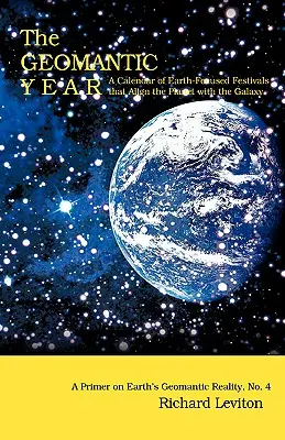 L'année géomantique : Un calendrier de festivals axés sur la Terre qui alignent la planète sur la galaxie - The Geomantic Year: A Calendar of Earth-Focused Festivals that Align the Planet with the Galaxy