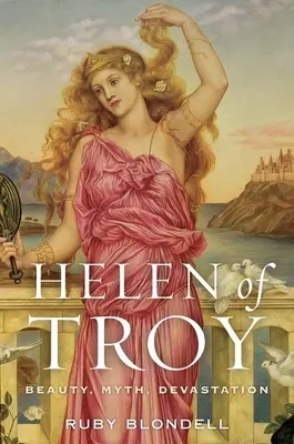 Hélène de Troie : Beauté, mythe, dévastation - Helen of Troy: Beauty, Myth, Devastation