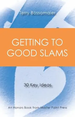 Se rendre à de bons slams : 30 idées clés - Getting to Good Slams: 30 Key Ideas