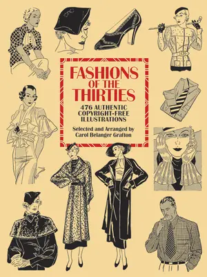 La mode des années trente : 476 illustrations authentiques et libres de droits - Fashions of the Thirties: 476 Authentic Copyright-Free Illustrations