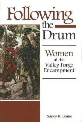Suivre le tambour : les femmes au campement de Valley Forge - Following the Drum: Women at the Valley Forge Encampment
