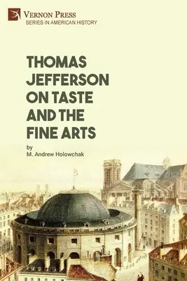 Thomas Jefferson sur le goût et les beaux-arts - Thomas Jefferson on Taste and the Fine Arts