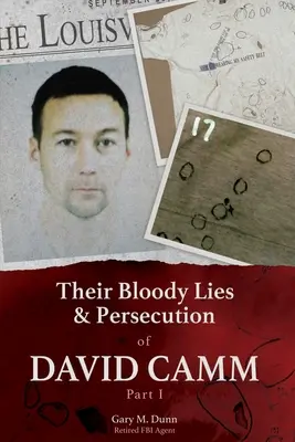 Leurs mensonges sanglants et la persécution de David Camm - Their Bloody Lies & Persecution of David Camm