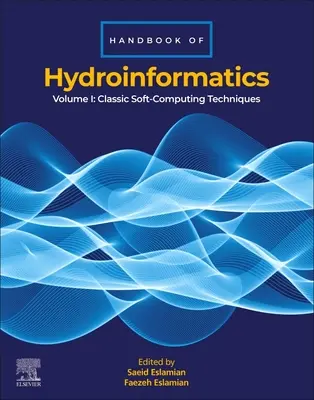 Manuel d'hydro-informatique : Volume I : Classic Soft-Computing Techniques - Handbook of Hydroinformatics: Volume I: Classic Soft-Computing Techniques