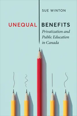 Des avantages inégaux : Privatisation et éducation publique au Canada - Unequal Benefits: Privatization and Public Education in Canada