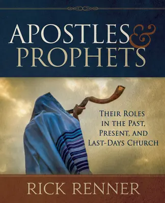 Apôtres et prophètes : Leurs rôles dans l'Église d'hier, d'aujourd'hui et de demain - Apostles and Prophets: Their Roles in the Past, Present, and Last-Days Church