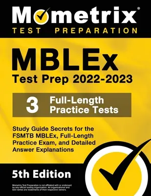 MBLEx Test Prep 2022-2023 - Study Guide Secrets for the FSMTB MBLEx, Full-Length Practice Exam, Detailed Answer Explanations : [5ème édition] - MBLEx Test Prep 2022-2023 - Study Guide Secrets for the FSMTB MBLEx, Full-Length Practice Exam, Detailed Answer Explanations: [5th Edition]