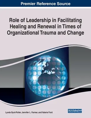 Le rôle du leadership dans la facilitation de la guérison et du renouveau en période de traumatisme et de changement organisationnels - Role of Leadership in Facilitating Healing and Renewal in Times of Organizational Trauma and Change