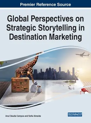 Perspectives globales sur la narration stratégique dans le marketing de destination - Global Perspectives on Strategic Storytelling in Destination Marketing