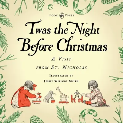 Twas the Night Before Christmas - A Visit from St. Nicholas - Illustré par Jessie Willcox Smith : Avec un chapitre introductif de Clarence Cook - Twas the Night Before Christmas - A Visit from St. Nicholas - Illustrated by Jessie Willcox Smith: With an Introductory Chapter by Clarence Cook