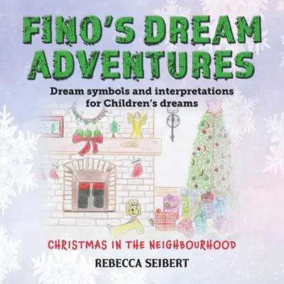 Les Aventures de Fino livre 3 : Noël dans le quartier - Fino's Dream Adventures book 3: Christmas in the Neighbourhood