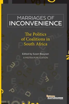 Les mariages de circonstance : La politique des coalitions en Afrique du Sud - Marriages of Inconvenience: The politics of coalitions in South Africa