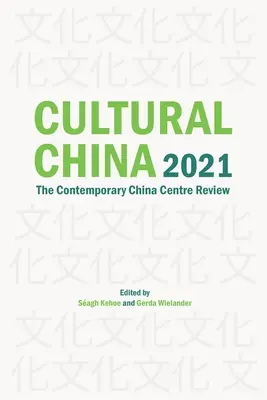 Chine culturelle 2021 : La revue du Centre de la Chine contemporaine - Cultural China 2021: The Contemporary China Centre Review