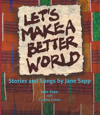 Faisons un monde meilleur : Histoires et chansons de Jane Sapp - Let's Make a Better World: Stories and Songs by Jane Sapp