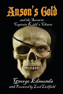 L'or d'Anson : et le secret des cartes du capitaine Kidd - Anson's Gold: and the Secret to Captain Kidd's Charts
